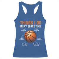 Funny Basketball Things I Do In My Spare Time Racerback Tank Top Sports Lover