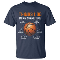 Funny Basketball Things I Do In My Spare Time T Shirt Sports Lover