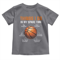 Funny Basketball Things I Do In My Spare Time Toddler T Shirt Sports Lover