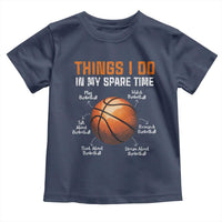 Funny Basketball Things I Do In My Spare Time Toddler T Shirt Sports Lover