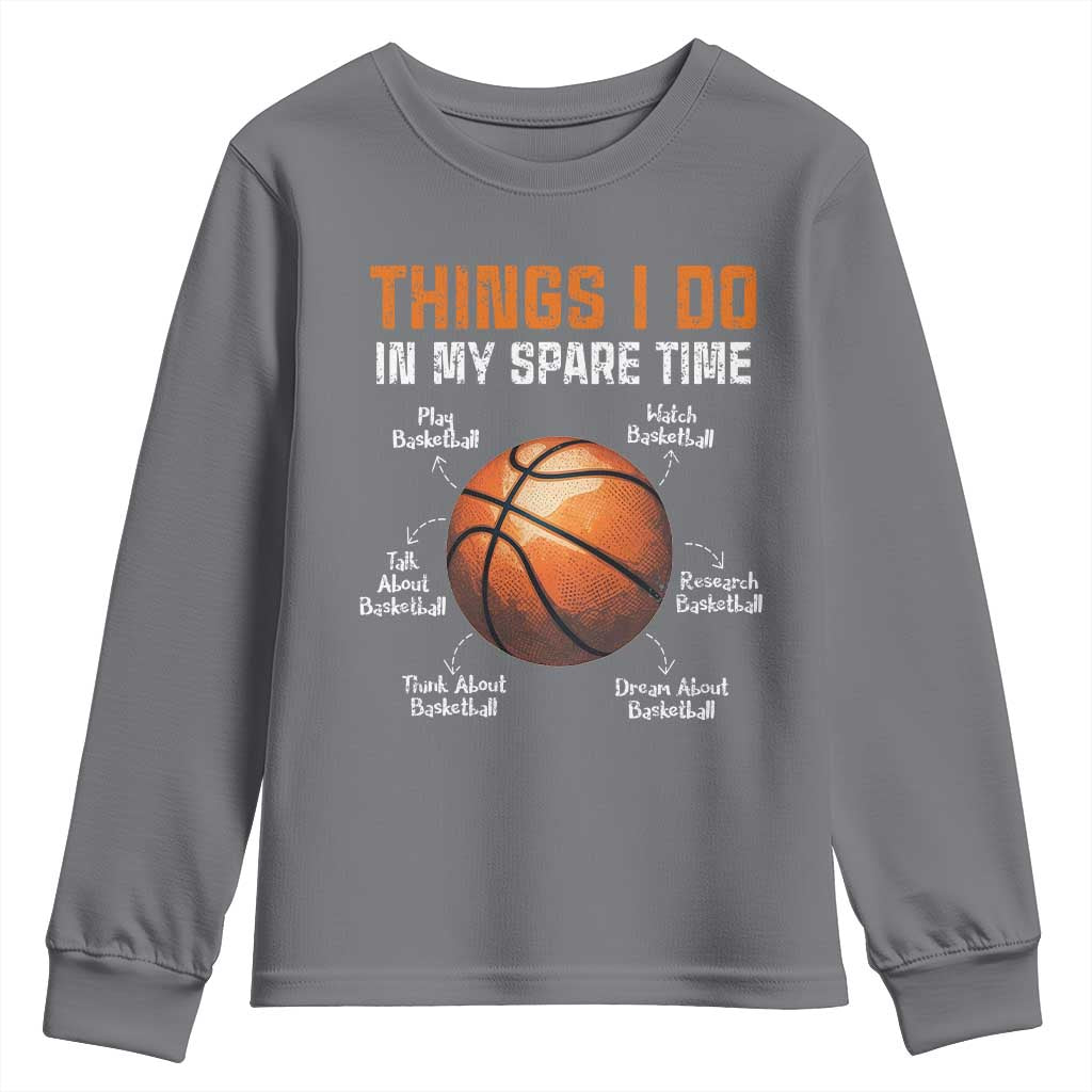 Funny Basketball Things I Do In My Spare Time Youth Sweatshirt Sports Lover