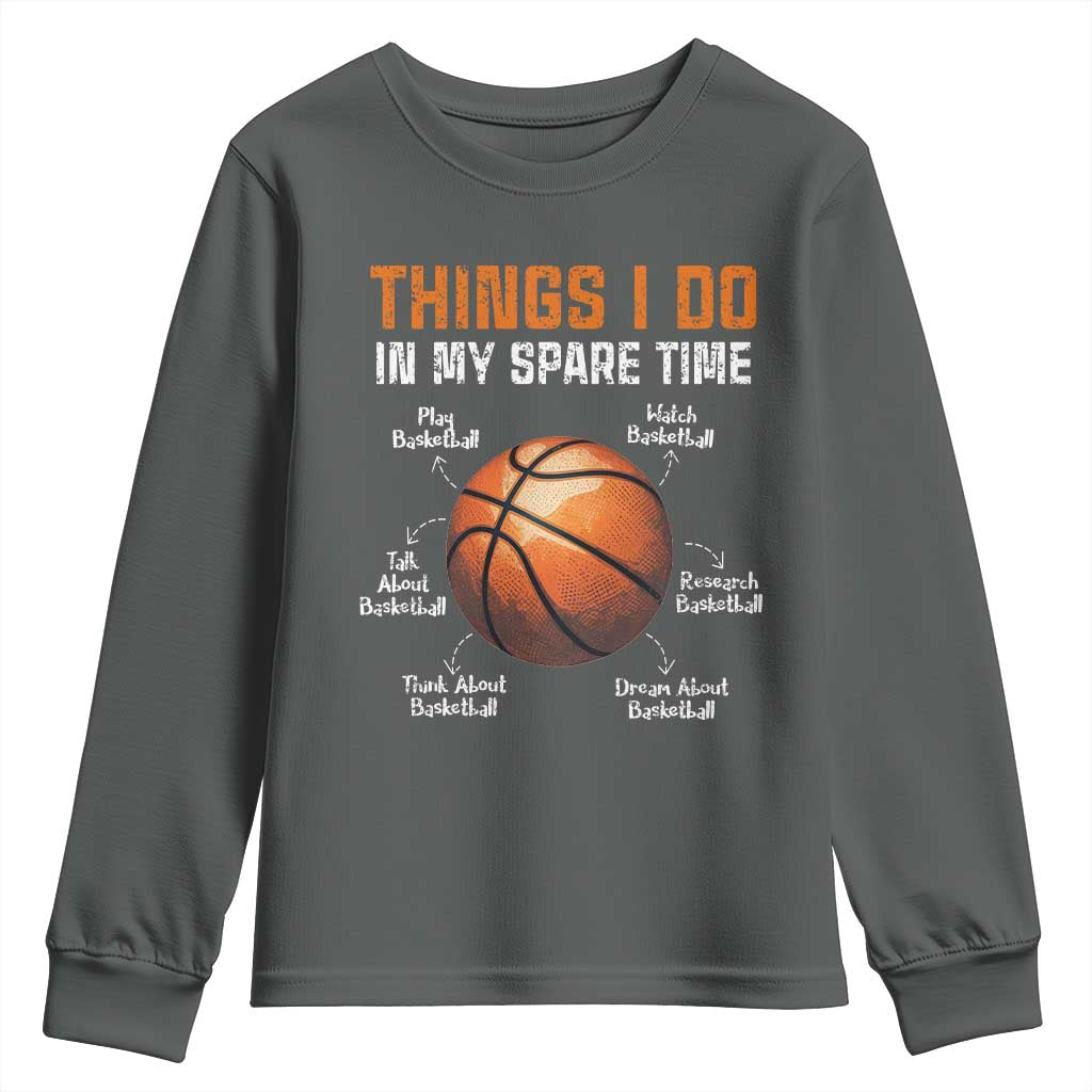 Funny Basketball Things I Do In My Spare Time Youth Sweatshirt Sports Lover