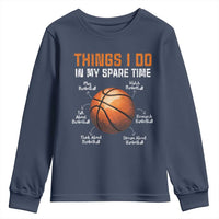 Funny Basketball Things I Do In My Spare Time Youth Sweatshirt Sports Lover