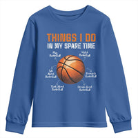 Funny Basketball Things I Do In My Spare Time Youth Sweatshirt Sports Lover