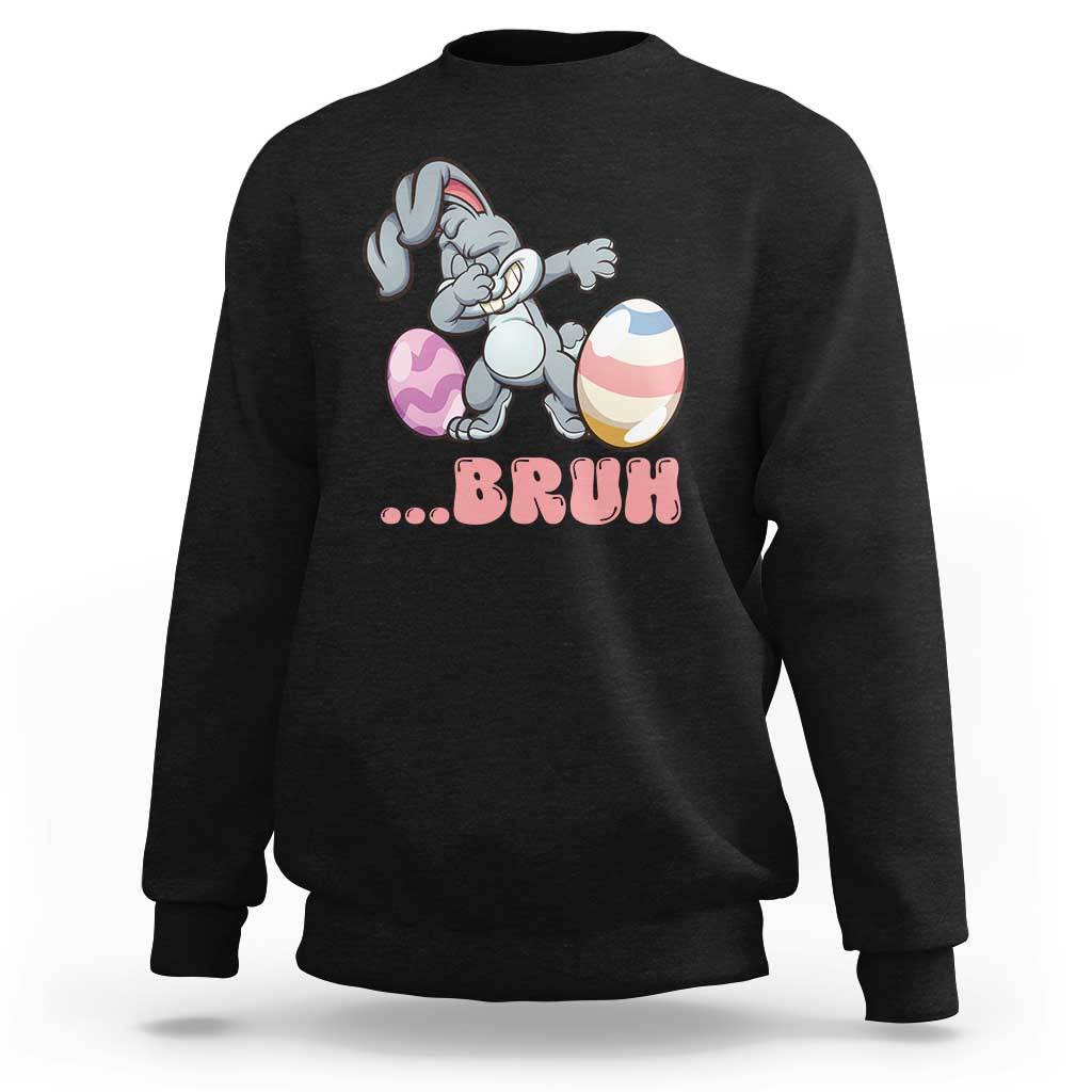Funny Bruh Dab Rabbit Eggs Easter Day Sweatshirt