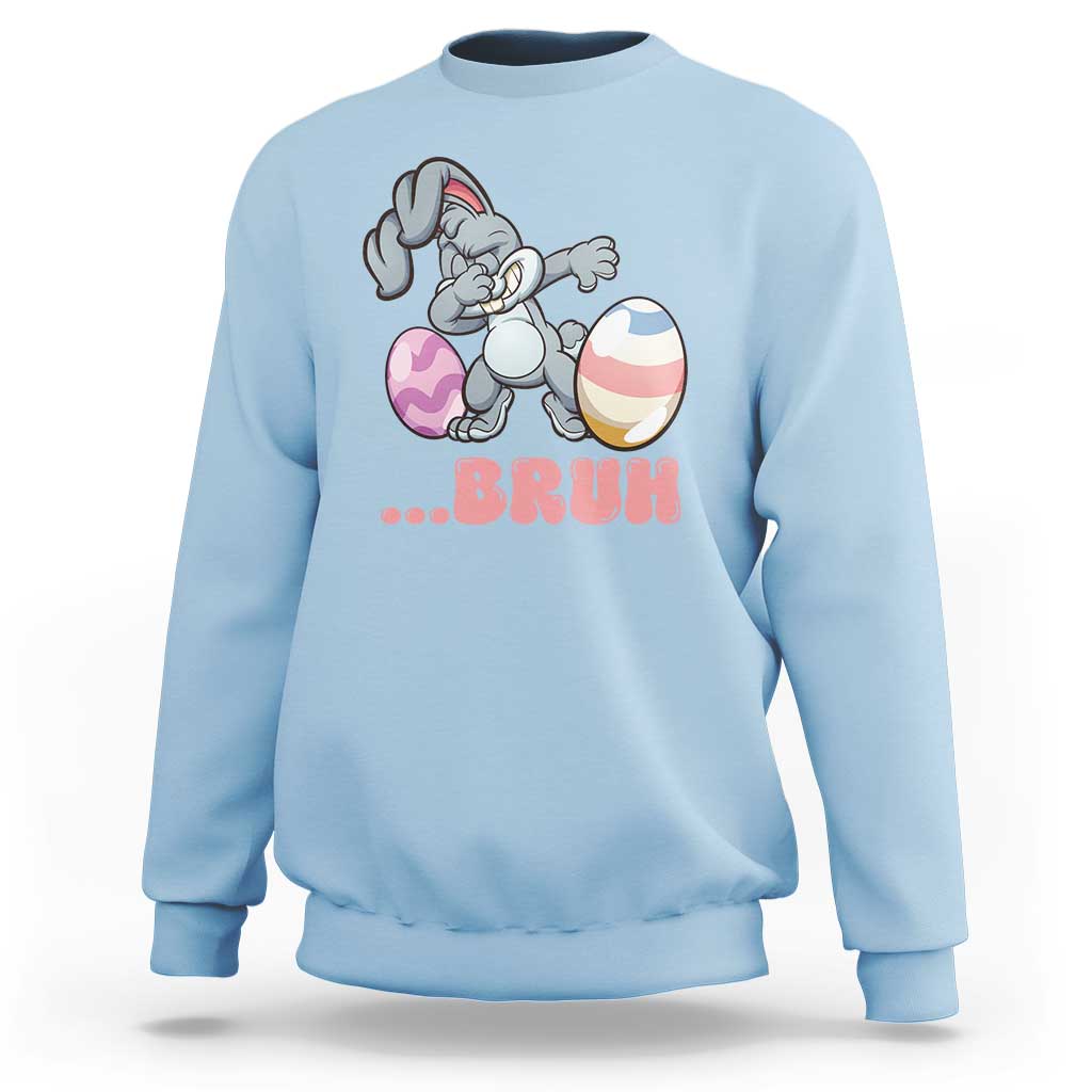 Funny Bruh Dab Rabbit Eggs Easter Day Sweatshirt