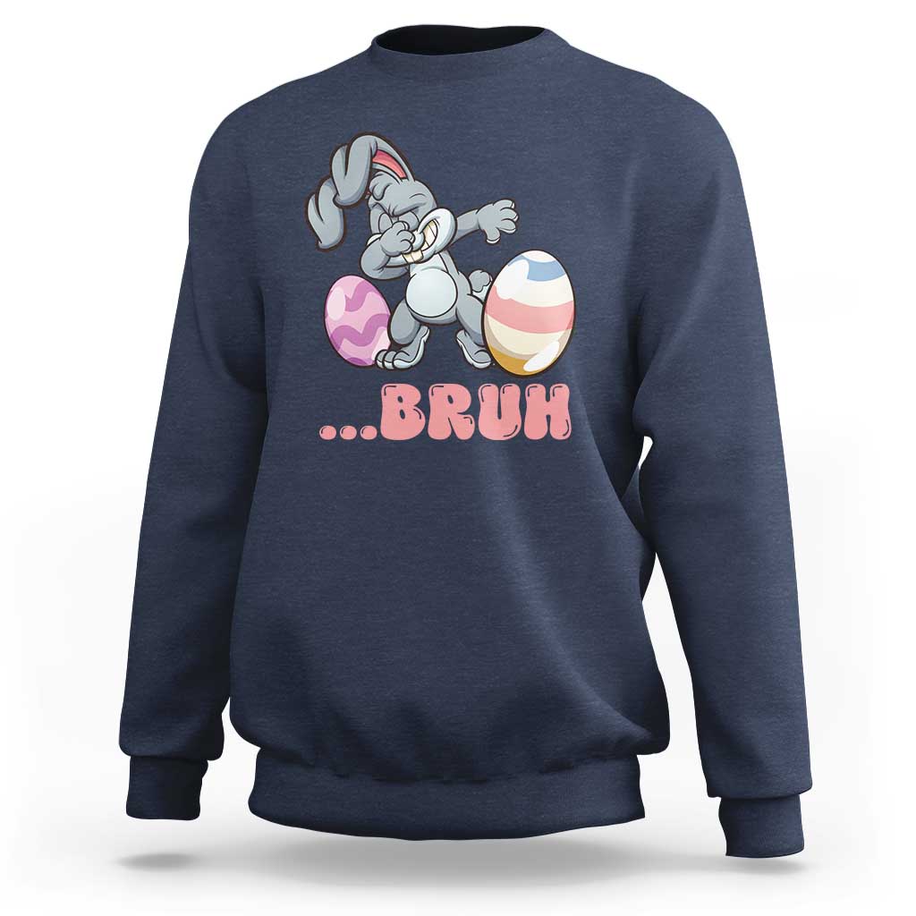 Funny Bruh Dab Rabbit Eggs Easter Day Sweatshirt