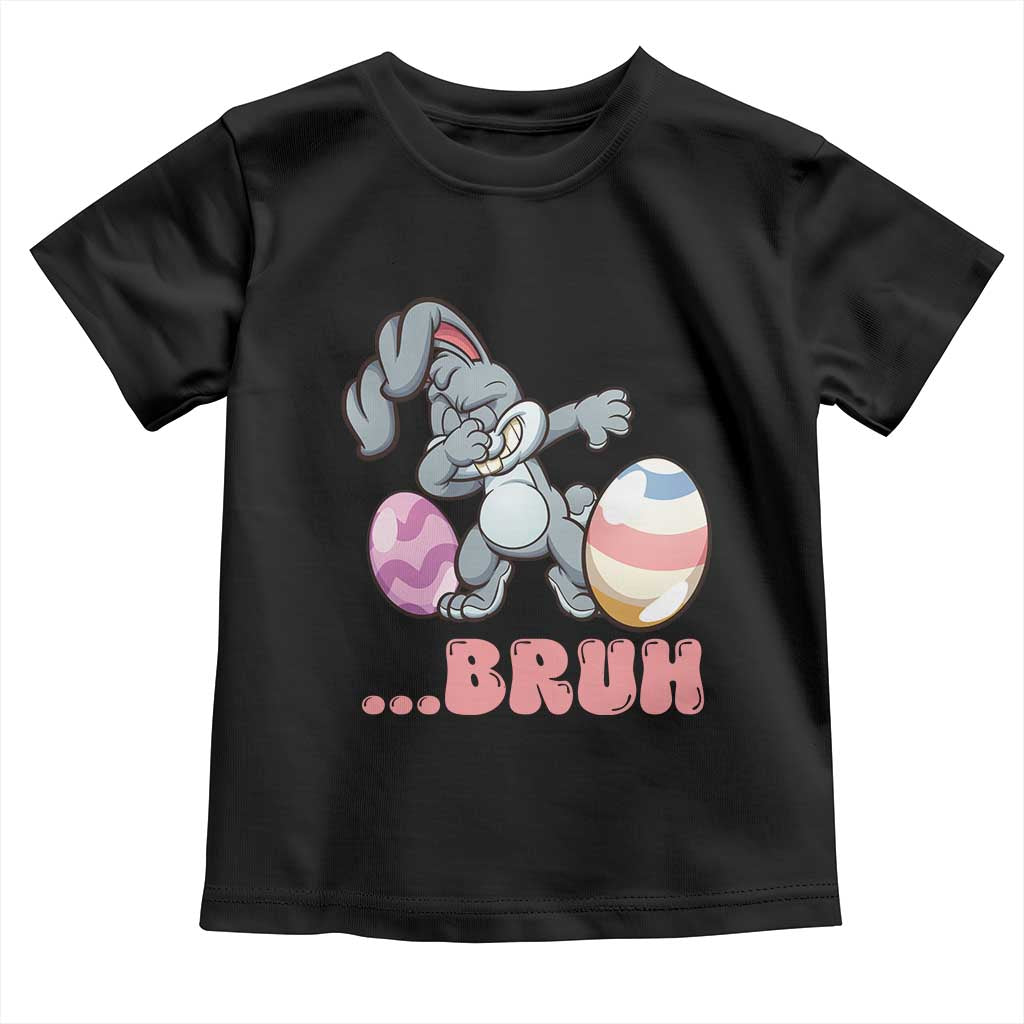 Funny Bruh Dab Rabbit Eggs Easter Day Toddler T Shirt