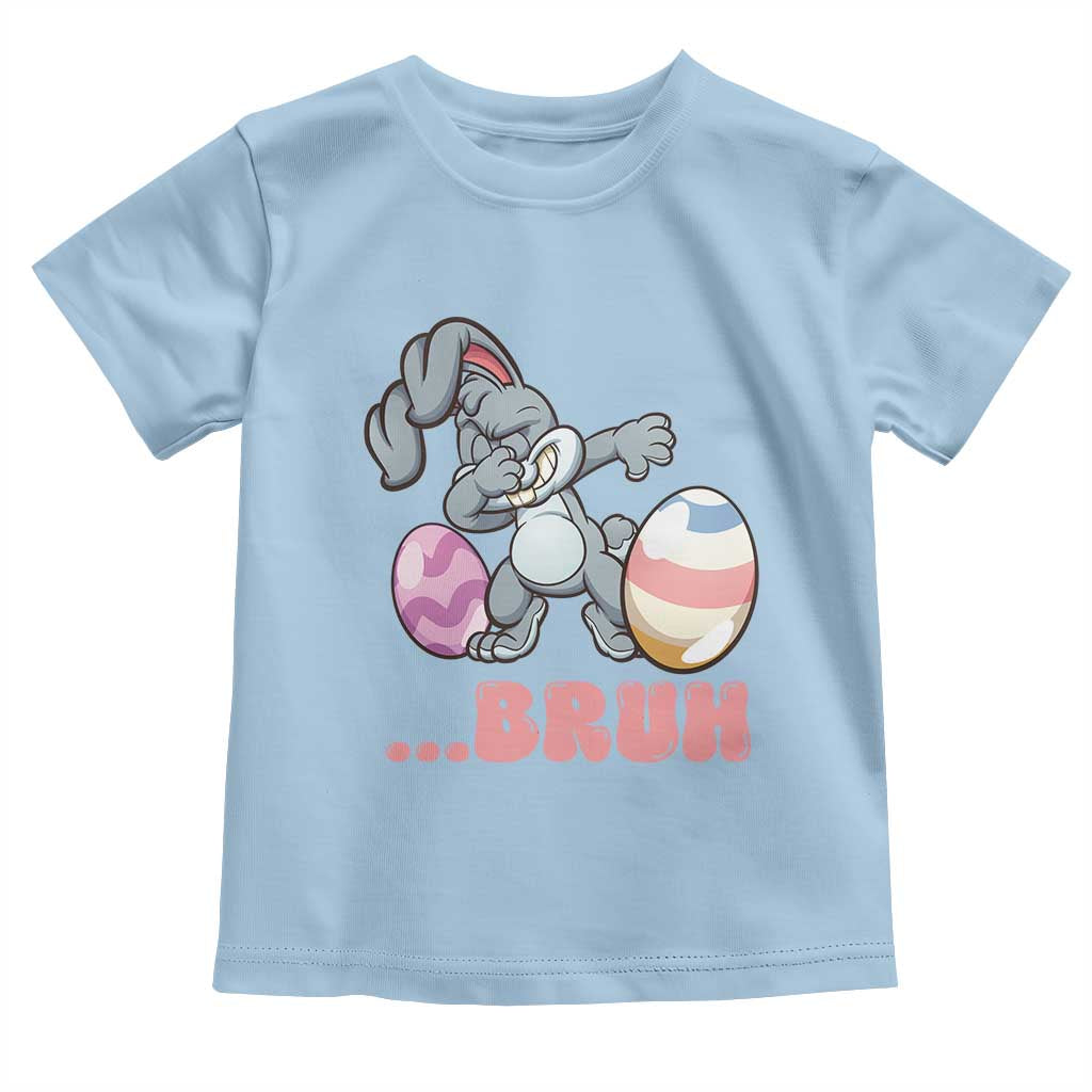 Funny Bruh Dab Rabbit Eggs Easter Day Toddler T Shirt