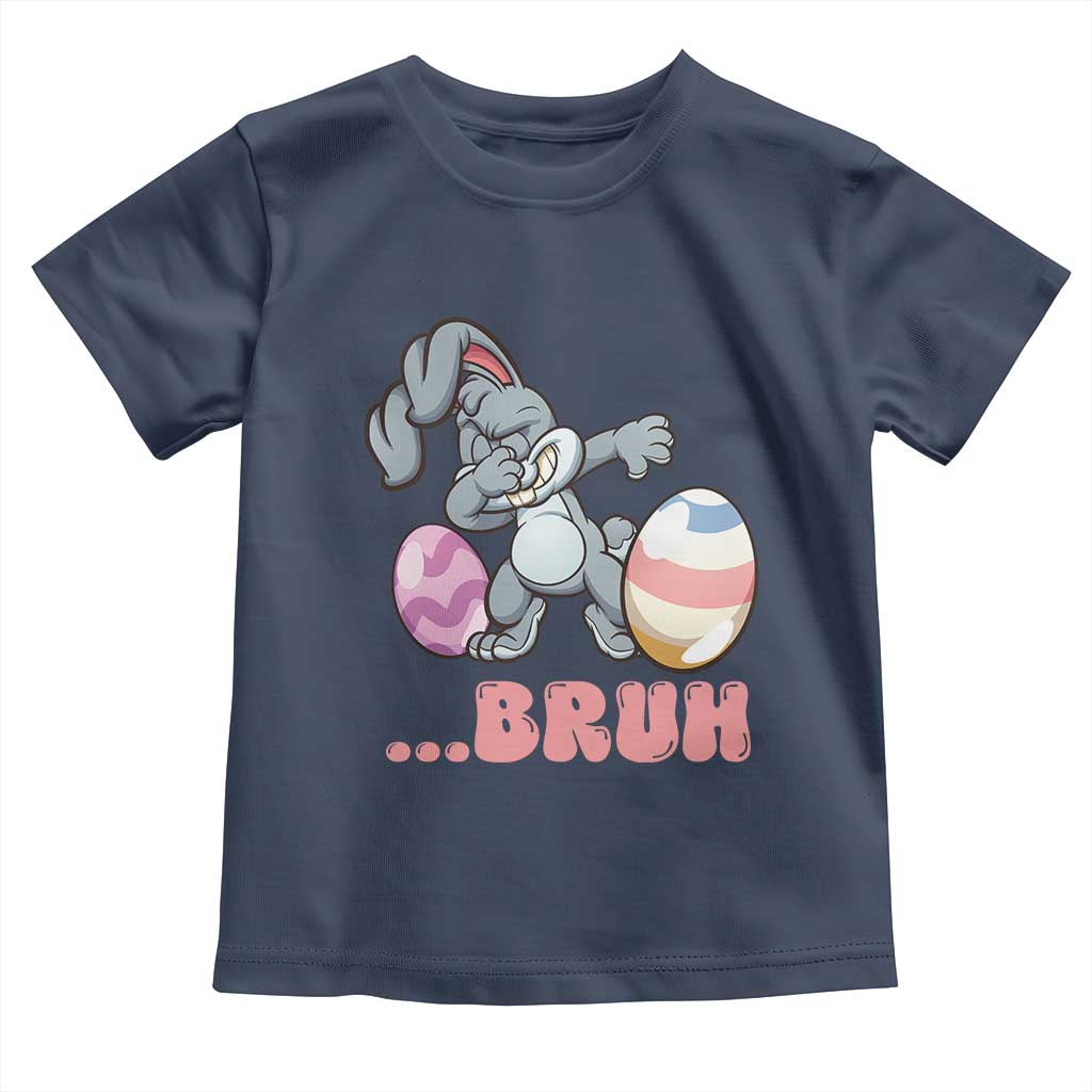 Funny Bruh Dab Rabbit Eggs Easter Day Toddler T Shirt