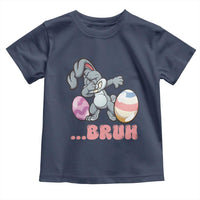 Funny Bruh Dab Rabbit Eggs Easter Day Toddler T Shirt