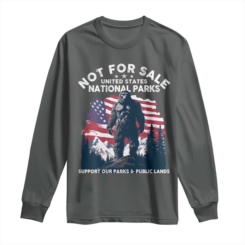 Not For Sale National Parks Bigfoot Long Sleeve Shirt Support Our Parks And Public Lands