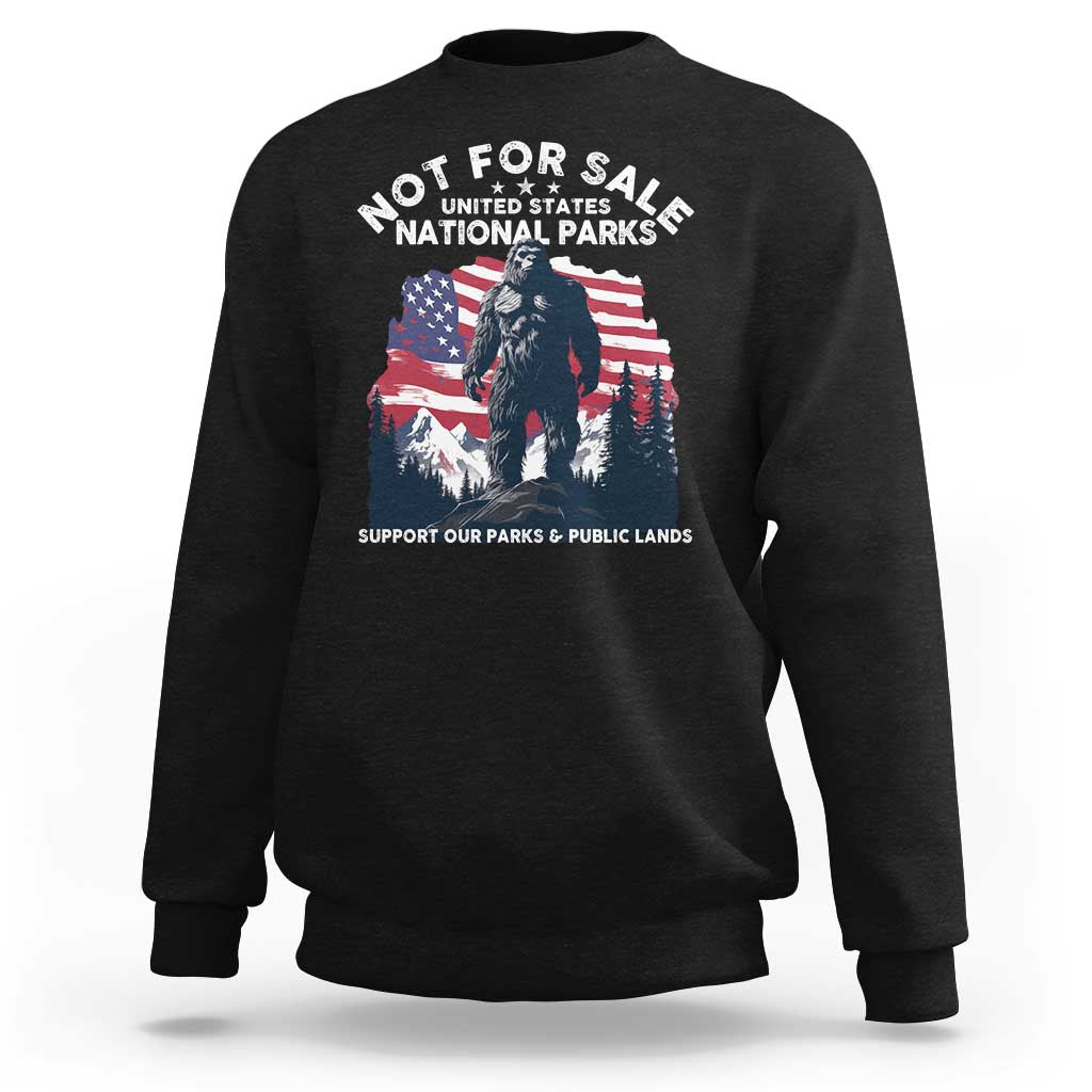 Not For Sale National Parks Bigfoot Sweatshirt Support Our Parks And Public Lands