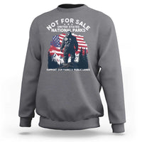 Not For Sale National Parks Bigfoot Sweatshirt Support Our Parks And Public Lands