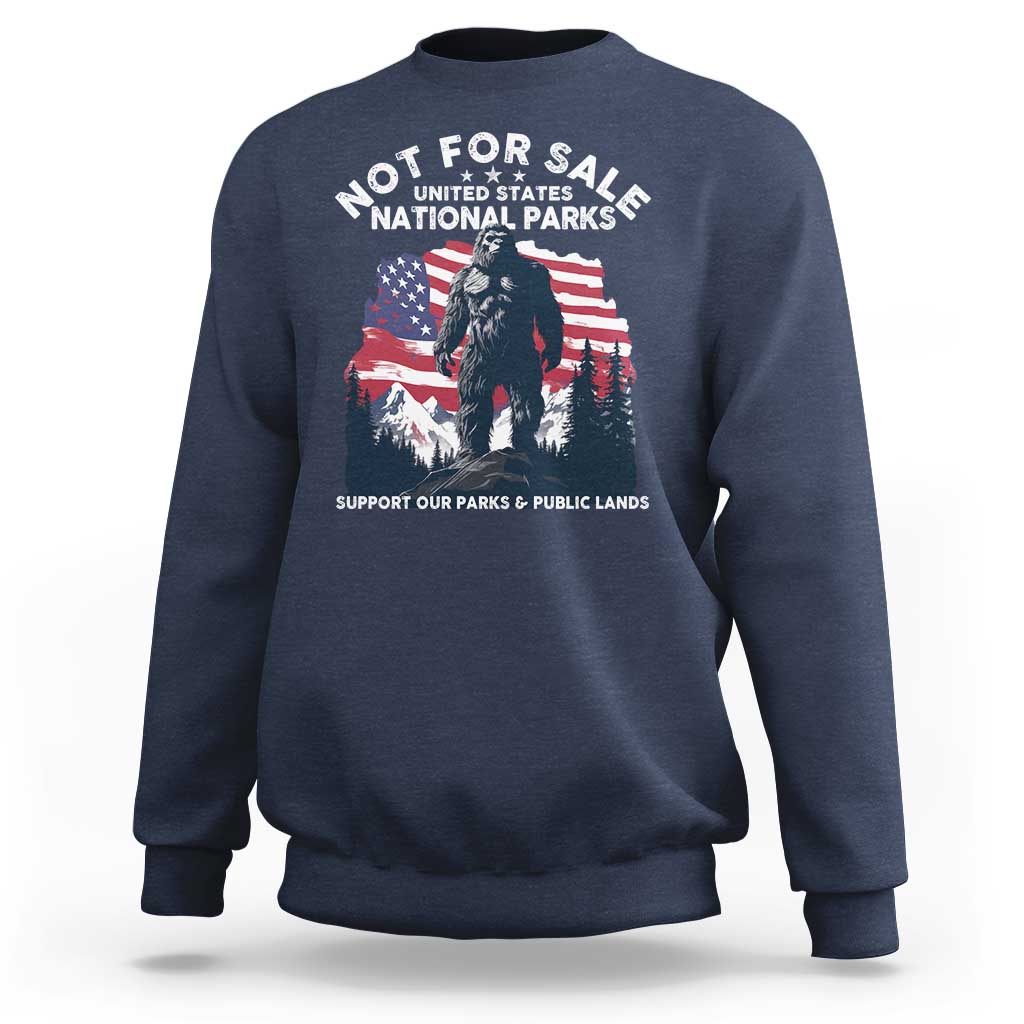 Not For Sale National Parks Bigfoot Sweatshirt Support Our Parks And Public Lands