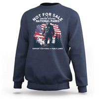 Not For Sale National Parks Bigfoot Sweatshirt Support Our Parks And Public Lands