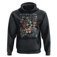 In The Waiting God Is Working Hoodie Religious Christian Bible Verse Flower