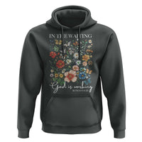 In The Waiting God Is Working Hoodie Religious Christian Bible Verse Flower