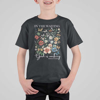 In The Waiting God Is Working T Shirt For Kid Religious Christian Bible Verse Flower