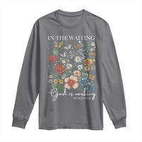 In The Waiting God Is Working Long Sleeve Shirt Religious Christian Bible Verse Flower