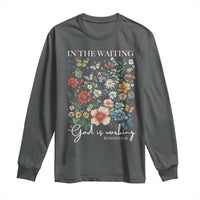 In The Waiting God Is Working Long Sleeve Shirt Religious Christian Bible Verse Flower