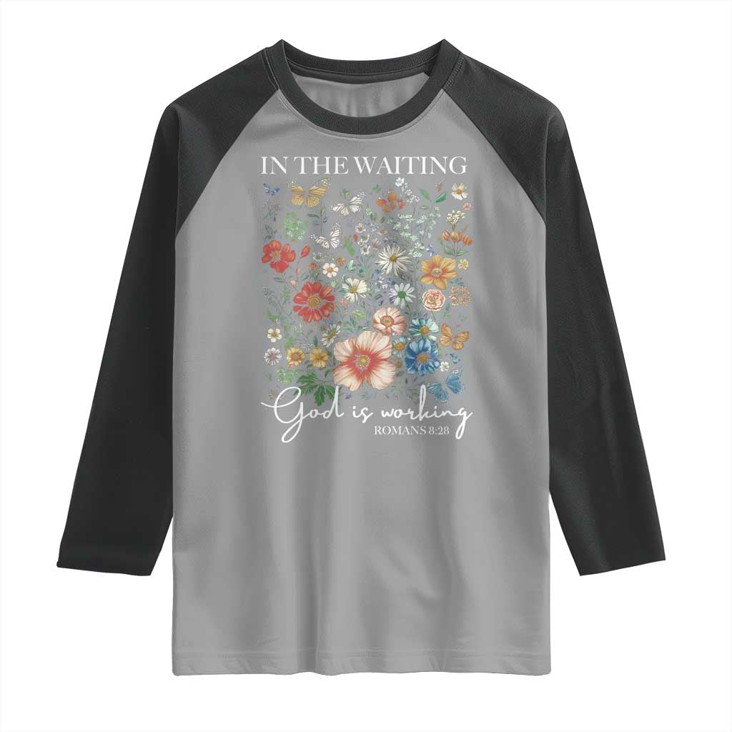 In The Waiting God Is Working Raglan Shirt Religious Christian Bible Verse Flower