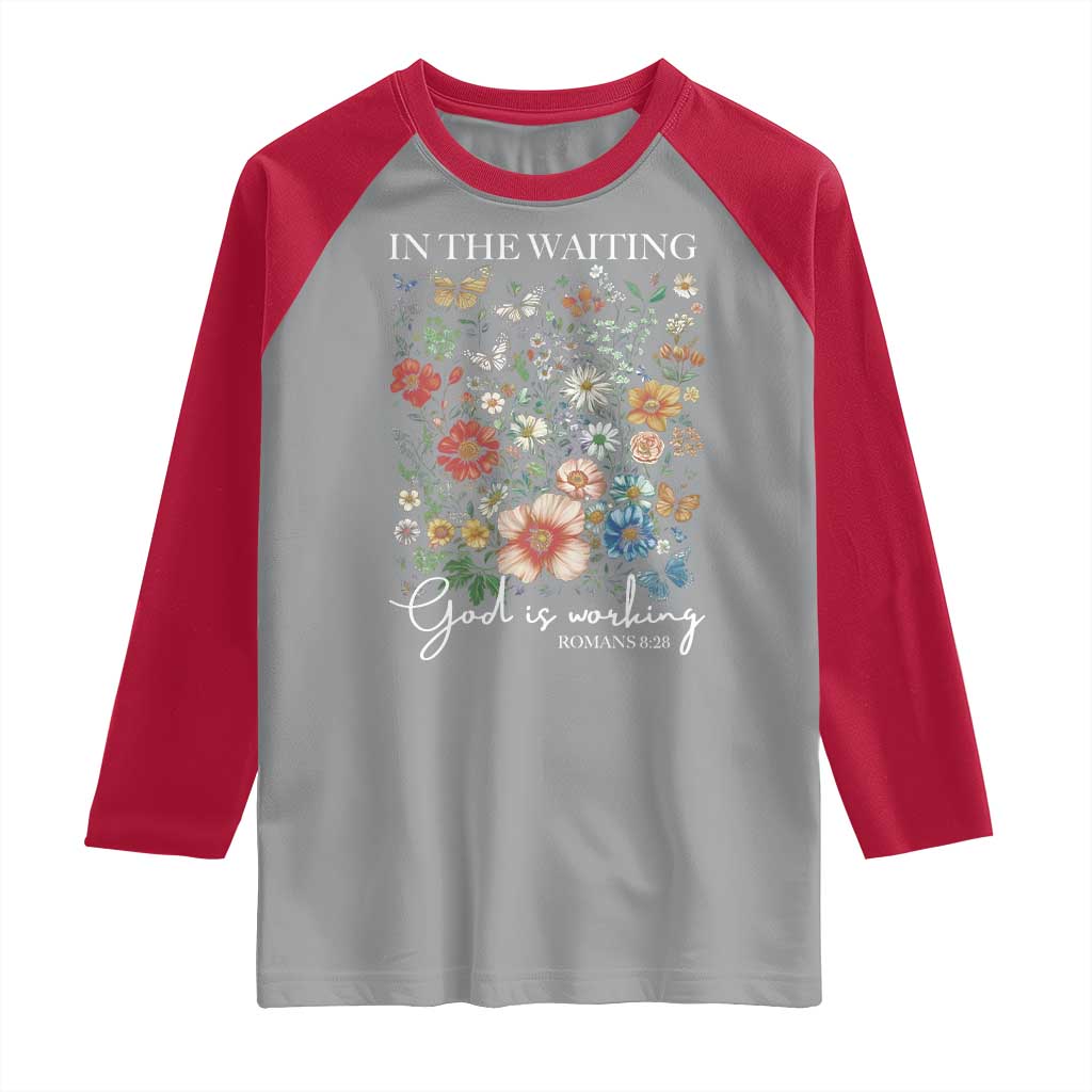 In The Waiting God Is Working Raglan Shirt Religious Christian Bible Verse Flower