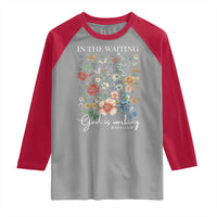 In The Waiting God Is Working Raglan Shirt Religious Christian Bible Verse Flower