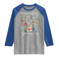 In The Waiting God Is Working Raglan Shirt Religious Christian Bible Verse Flower