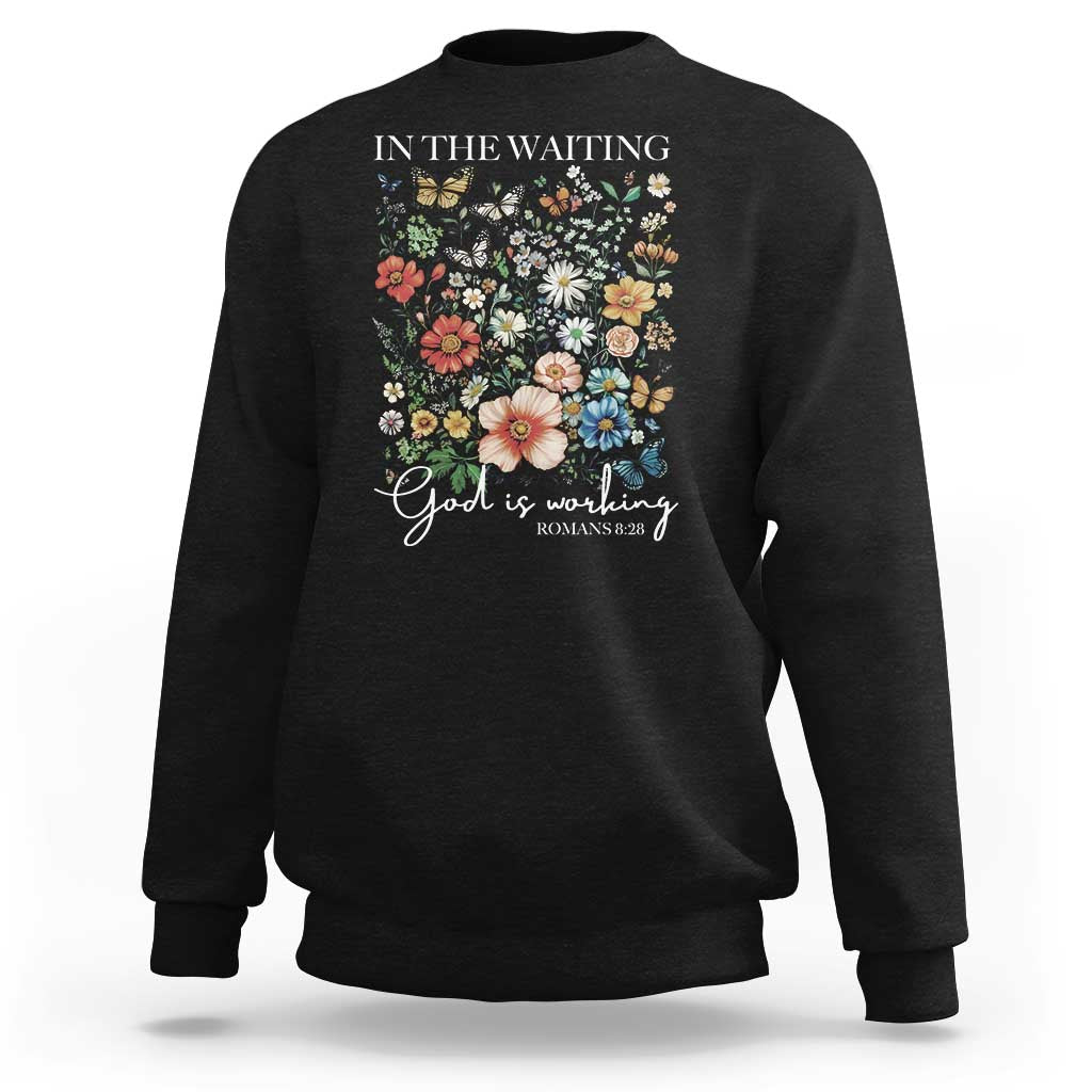 In The Waiting God Is Working Sweatshirt Religious Christian Bible Verse Flower