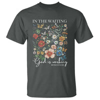 In The Waiting God Is Working T Shirt Religious Christian Bible Verse Flower