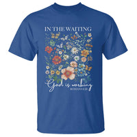 In The Waiting God Is Working T Shirt Religious Christian Bible Verse Flower