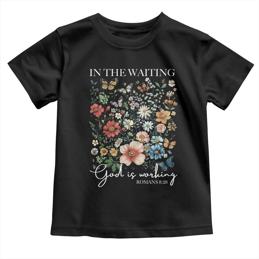In The Waiting God Is Working Toddler T Shirt Religious Christian Bible Verse Flower