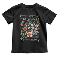 In The Waiting God Is Working Toddler T Shirt Religious Christian Bible Verse Flower