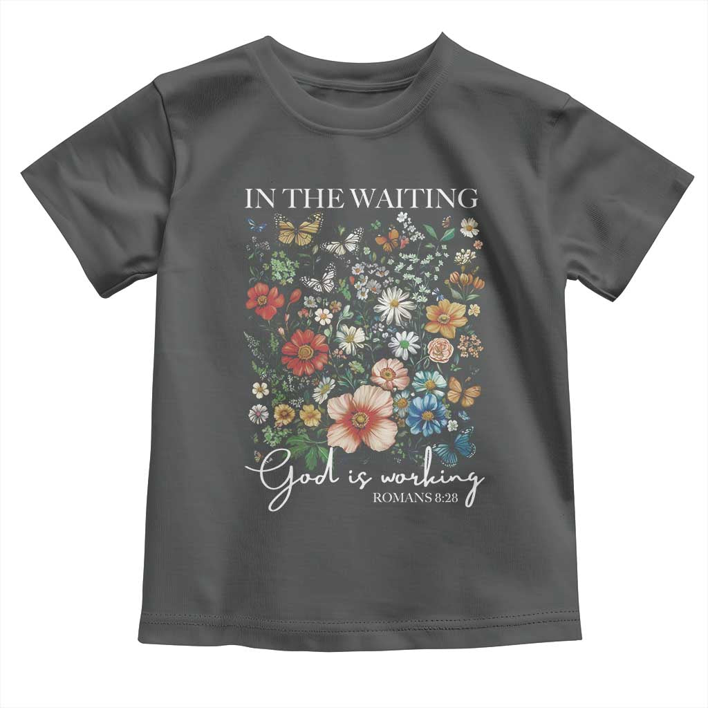 In The Waiting God Is Working Toddler T Shirt Religious Christian Bible Verse Flower
