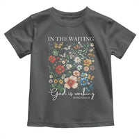 In The Waiting God Is Working Toddler T Shirt Religious Christian Bible Verse Flower