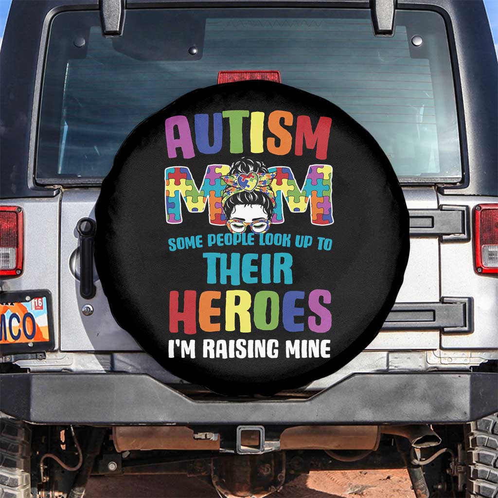Autism Mom Some People Look Up Their Heroes I'm Raising Mine Spare Tire Cover Autism Awareness