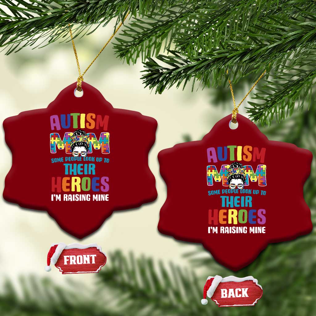 Autism Mom Some People Look Up Their Heroes I'm Raising Mine Ceramic Ornament Autism Awareness