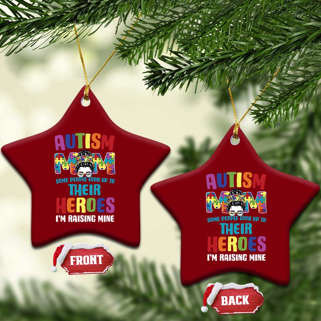 Autism Mom Some People Look Up Their Heroes I'm Raising Mine Ceramic Ornament Autism Awareness