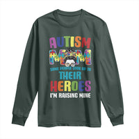 Autism Mom Some People Look Up Their Heroes I'm Raising Mine Long Sleeve Shirt Autism Awareness