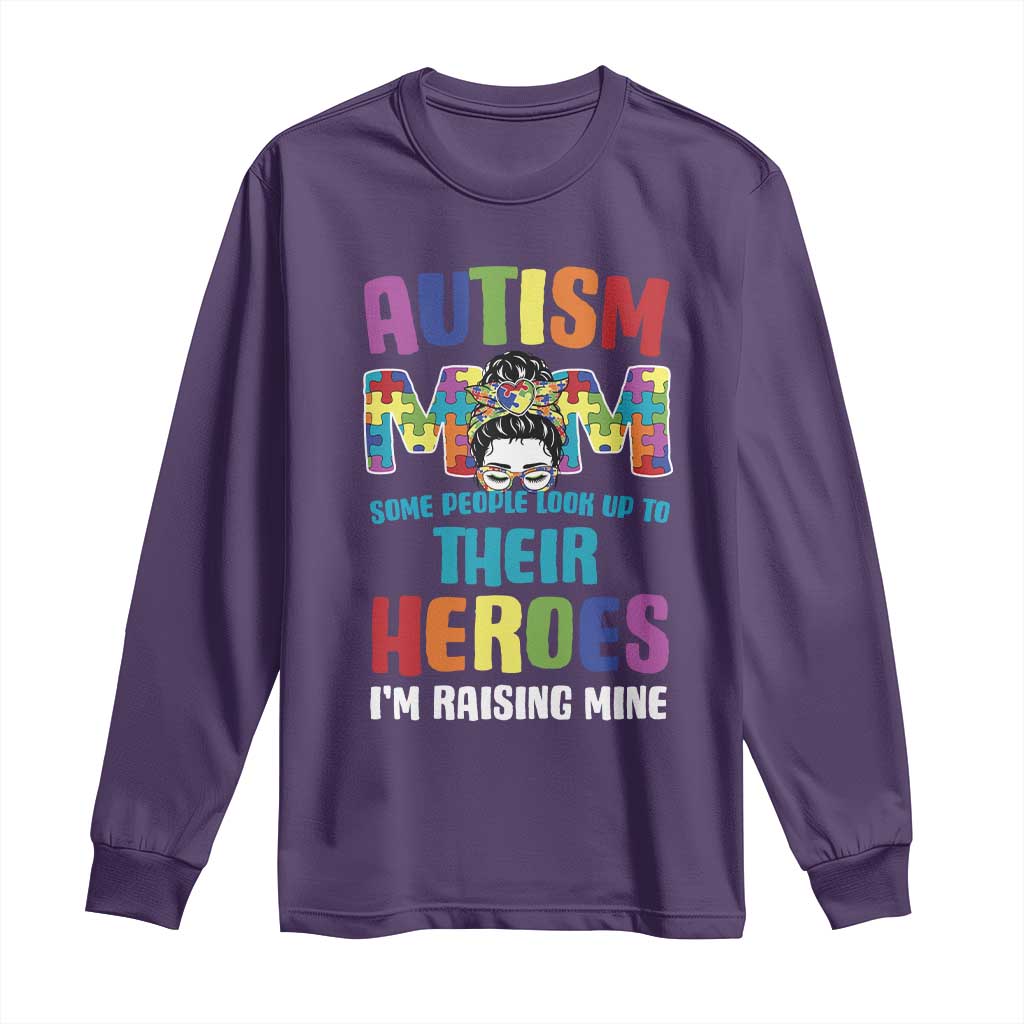 Autism Mom Some People Look Up Their Heroes I'm Raising Mine Long Sleeve Shirt Autism Awareness