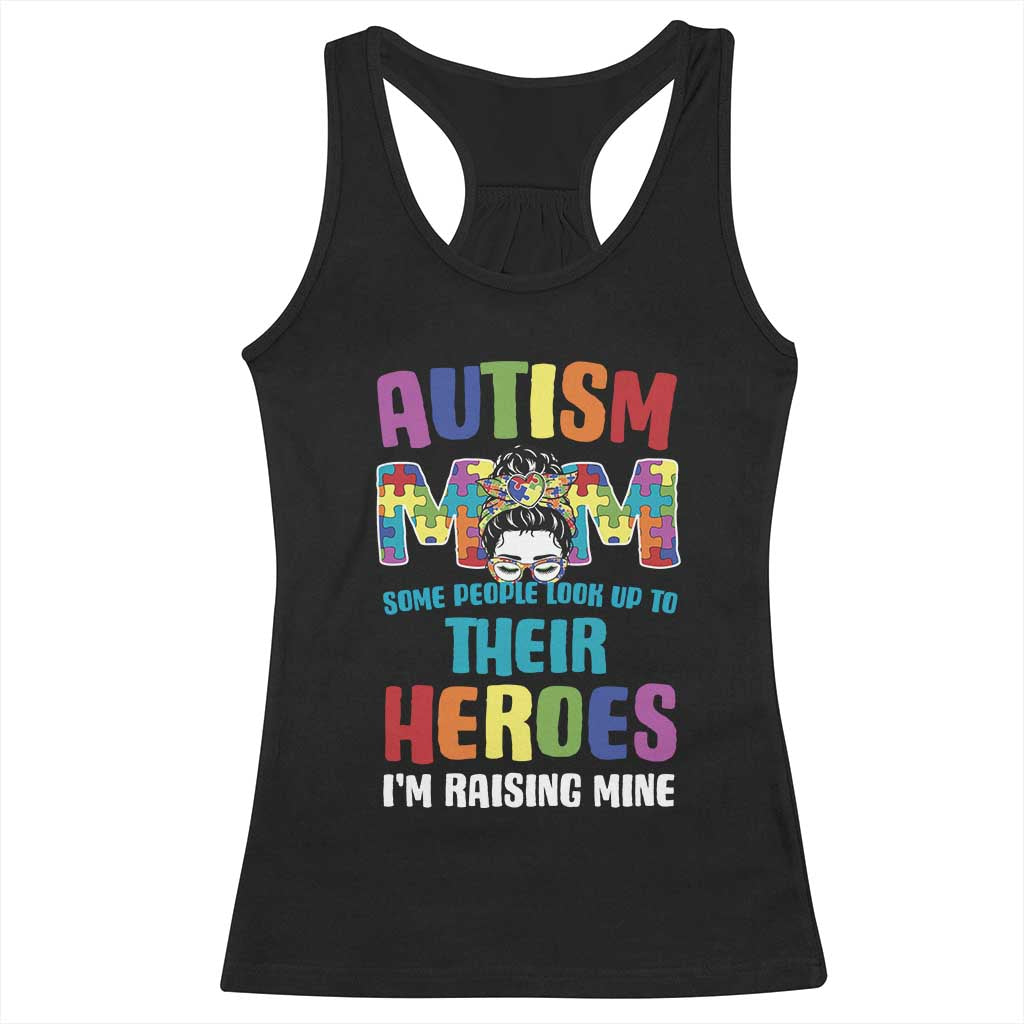 Autism Mom Some People Look Up Their Heroes I'm Raising Mine Racerback Tank Top Autism Awareness