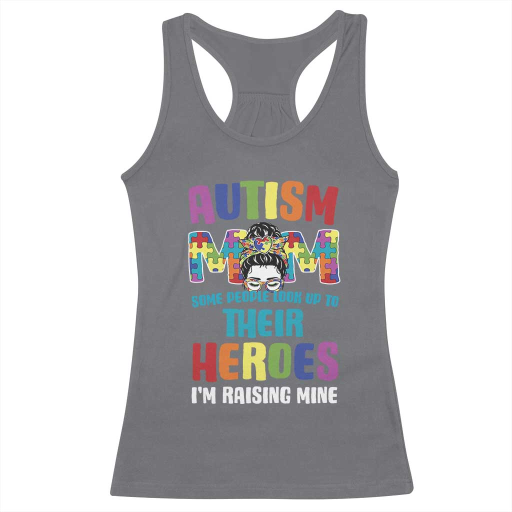 Autism Mom Some People Look Up Their Heroes I'm Raising Mine Racerback Tank Top Autism Awareness