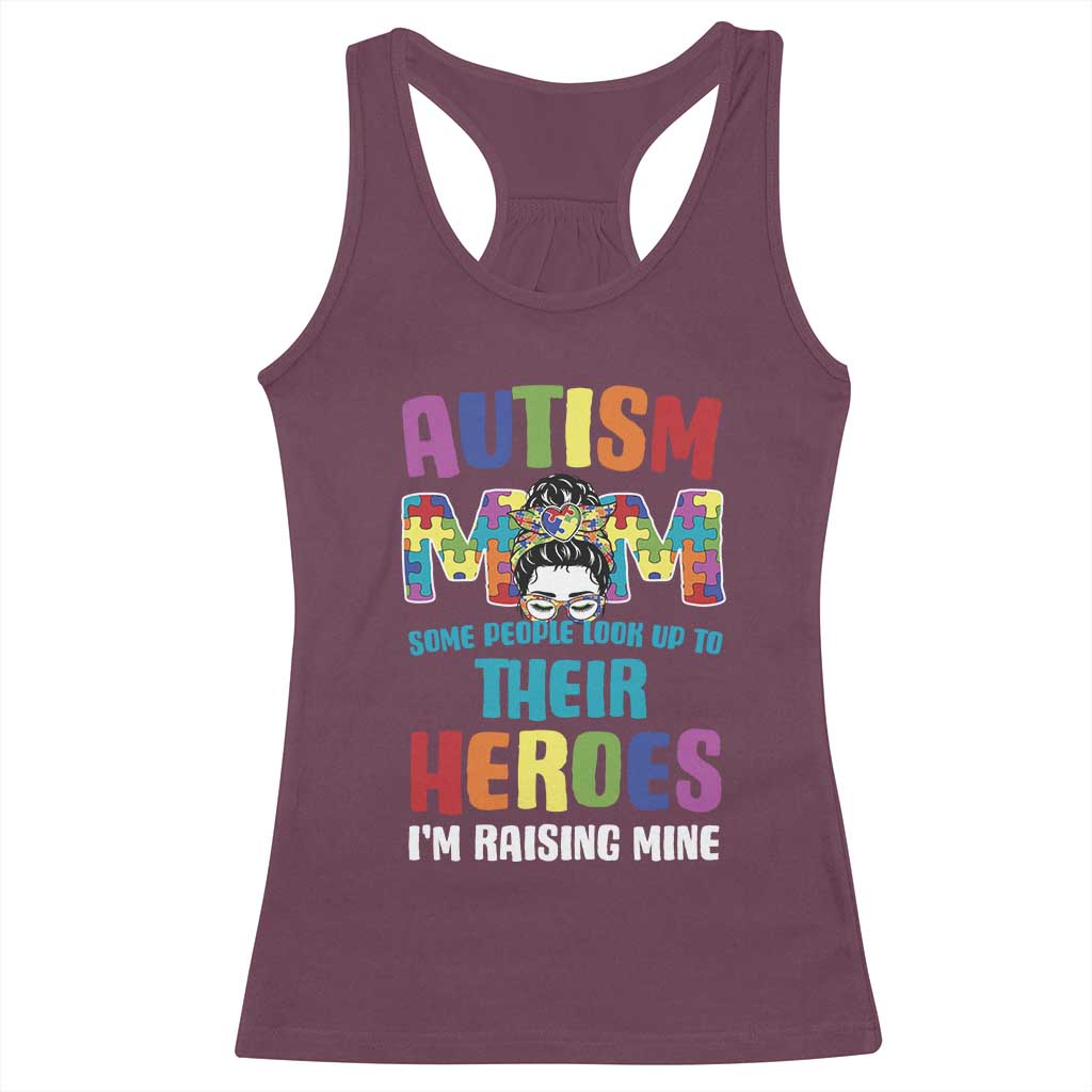 Autism Mom Some People Look Up Their Heroes I'm Raising Mine Racerback Tank Top Autism Awareness