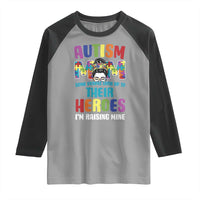 Autism Mom Some People Look Up Their Heroes I'm Raising Mine Raglan Shirt Autism Awareness