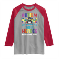 Autism Mom Some People Look Up Their Heroes I'm Raising Mine Raglan Shirt Autism Awareness