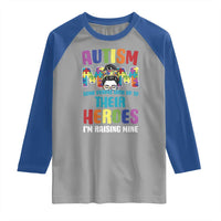 Autism Mom Some People Look Up Their Heroes I'm Raising Mine Raglan Shirt Autism Awareness