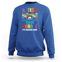 Autism Mom Some People Look Up Their Heroes I'm Raising Mine Sweatshirt Autism Awareness