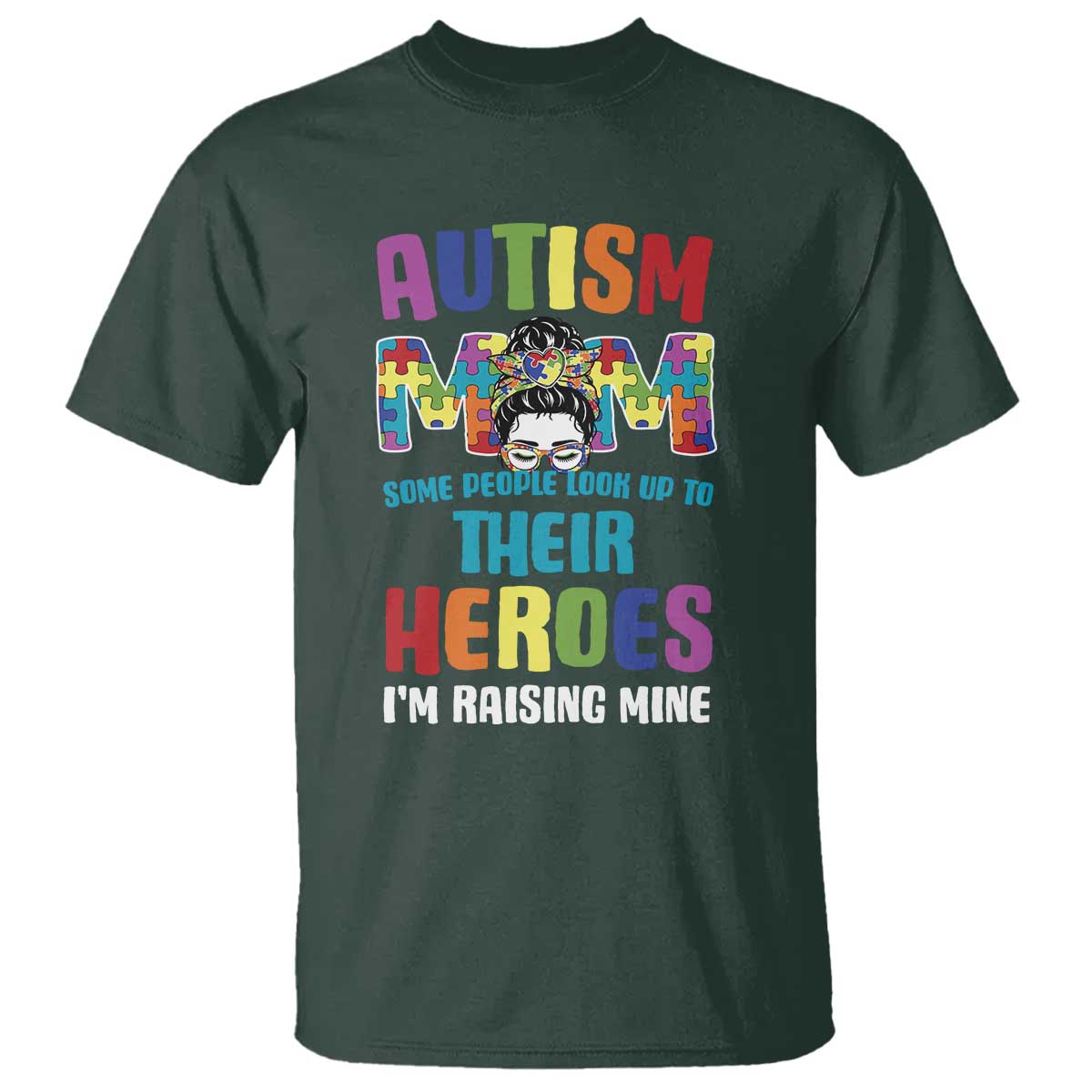 Autism Mom Some People Look Up Their Heroes I'm Raising Mine T Shirt Autism Awareness