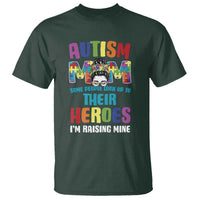 Autism Mom Some People Look Up Their Heroes I'm Raising Mine T Shirt Autism Awareness